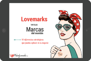 Lovemarks vs marcas del montón: 10 diferencias estratégicas que puedes aplicar a tu negocio